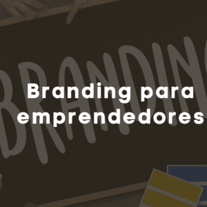 CURSO DE BRANDING PARA EMPRENDEDORES