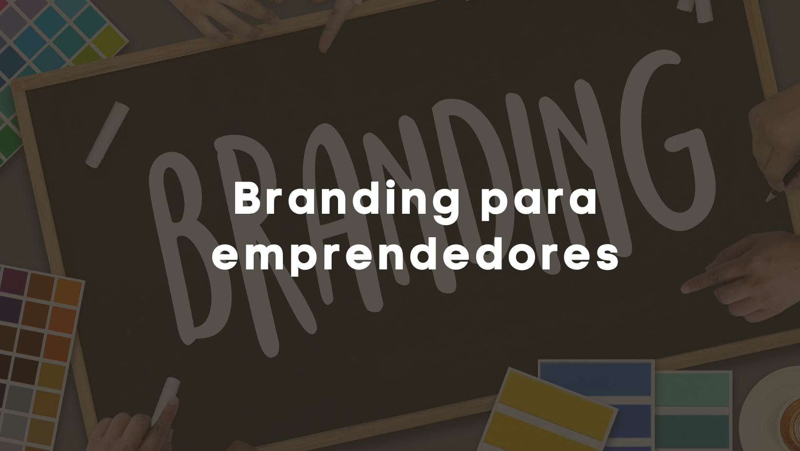 CURSO DE BRANDING PARA EMPRENDEDORES